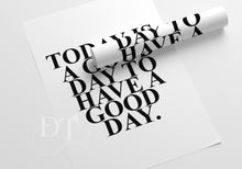Load image into Gallery viewer, TODAY IS A GOOD DAY MONO PRINT
